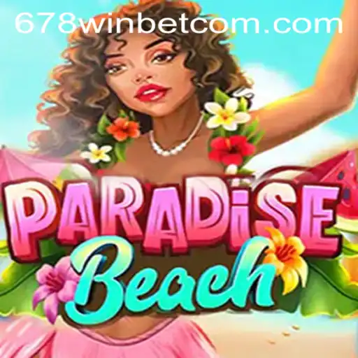 Discover the Thrills of ParadiseBeach and the Excitement of 678WIN Bet